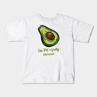 I'm Pit - ifully Obsessed - Funny Avocado Addict Kids T-Shirt